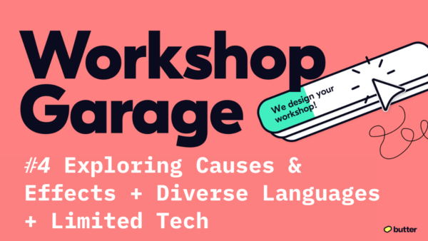Exploring Causes & Effects in Workshops with diverse Participants and limited Tech